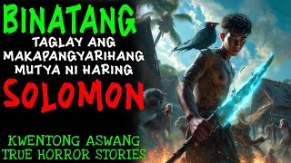 BINATANG TAGLAY ANG MAKAPANGYARIHANG MUTYA NI HARING SOLOMON | Kwentong Aswang | True Story