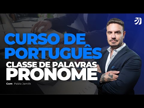 CURSO DE PORTUGUÊS: CLASSE DE PALAVRAS | PRONOME| (Pablo Jamilk)