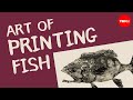 Gyotaku: The Art of Fish Printing