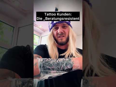 Tattoo Kunden: Die "Beratungsresistent"