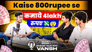 Kaise 800rupe se kamaye 4lakh rupe💸🤑 vansh | bros podcast | ep9