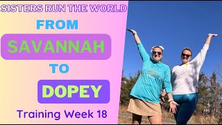Sisters Run the World: From Savannah to Dopey  - Training Week 17
