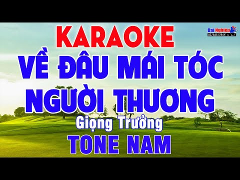 Về Đâu Mái Tóc Người Thương Karaoke Giọng Trưởng Tone Nam Nhạc Sống || Karaoke Đại Nghiệp
