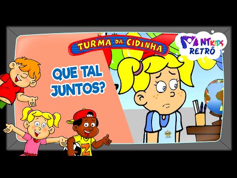 TURMA DA CIDINHA - QUE TAL JUNTOS?