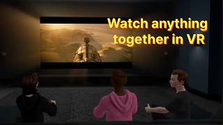 Watching movies with friends in VR just got 100x easier