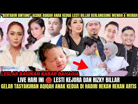 BERTABUR BINTANG🔴 Hari Ini Acara Aqiqah Anak Kedua Lesti Kejora & Rizky Billar Berlangsung Meriah