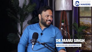 Meditation Guru & Environmentalist Dr. Manu Singh