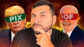 Trump, Lula, IOF e o PIX: o Brasil entrou na mira! E agora?