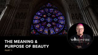 The Meaning and Purpose of Beauty (Part 1)