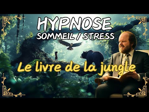 Une histoire hypnotique pour dormir à 19:42 I 🐅LE LIVRE DE LA JUNGLE I Hypnose pour dormir & stress