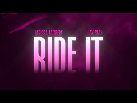 Larissa Lambert &amp; Jay Sean - Ride It (Official Lyric Video)