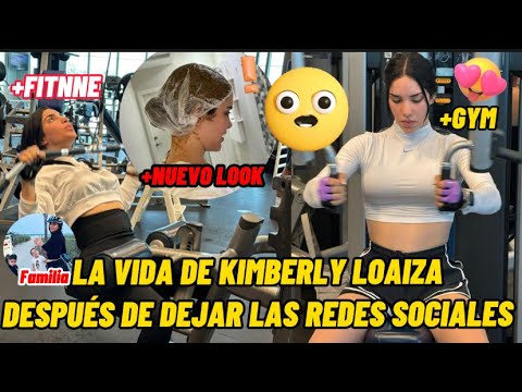 LA VIDA DE KIMBERLY LOAIZA😱🔥LUEGO DE DEJAR LAS REDES SOCIALES +GYM, NUEVO LOOK