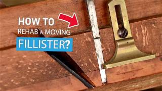 How to Refurbish a Moving Fillister Plane