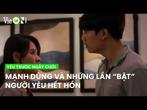 Mạnh Dũng và những lần "bật" người yêu hết hồn | Yêu Trước Ngày Cưới