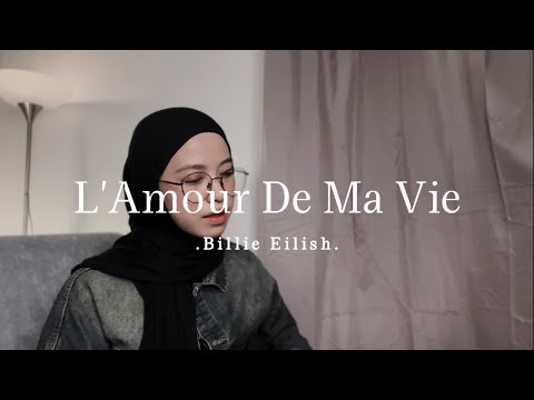 L'Amour De Ma Vie - Billie Eilish ( cover )