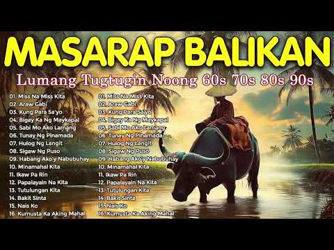 Masarap Balikan Tagalog Pinoy Love Songs | Old Love Songs 60s 70s 80s 90s