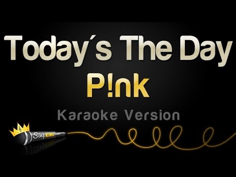 P!nk – Today’s The Day (Karaoke Version)