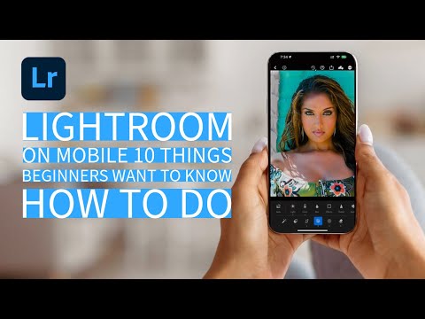 Lightroom on Mobile for Beginners: Top 10 Things You Need to Know!