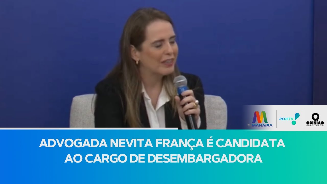 Advogada Nevita França fala sobre candidatura ao cargo de desembargadora