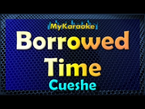 BORROWED TIME – Karaoke version in the style of CUESHE