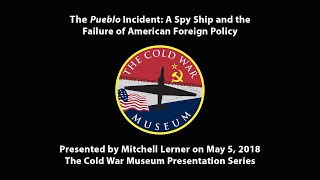 The Pueblo Incident: A Spy Ship and the Failure of American Foreign Policy