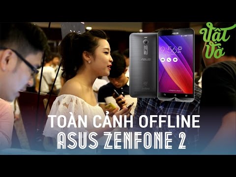 (VIETNAMESE) Vật Vờ - Asus Zenfone 2: toàn cảnh offline tại Hà Nội, người dùng nói gì về ZF2?