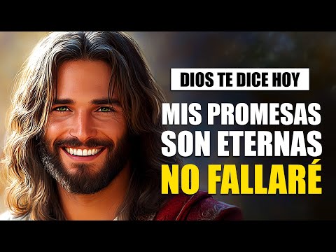 DIOS TE DICE HOY 😇  MIS PROMESAS SON ETERNAS, NUNCA TE FALLARÉ 😇