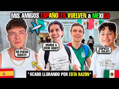 MIS AMIGOS ESPAÑOLES VUELVEN a MÉXICO🇲🇽 pero... **Acabo llorando por esta razón**😭