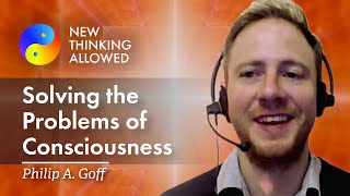 Solving the Problems of Consciousness with Philip Goff (4K Reboot)