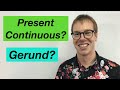Understanding Present Continuous and Gerunds