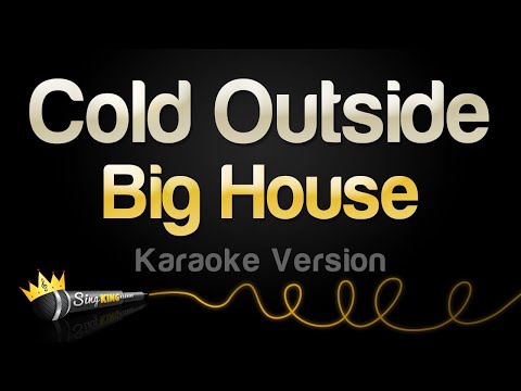 Big House – Cold Outside (Karaoke Version)