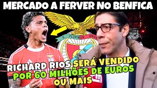 😱6O MILHÕES DE EUROS! RICHARD RIOS SERÁ VENDIDO POR ESSE VALOR! NOTÍCIAS DO BENFICA! BENFICA