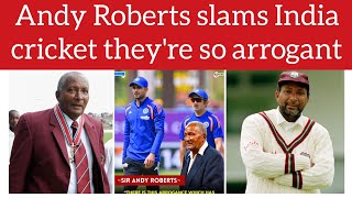  Sir Andy Roberts says arrogance has crept into Indian cricket