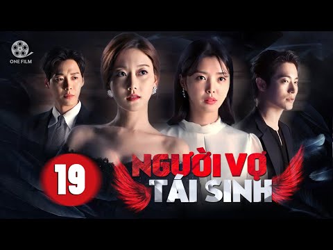 NGƯỜI VỢ TÁI SINH - Tập 19 | Trọn Bộ Phim Tình Cảm Tâm Lý Hàn Quốc Hot Nhất 2024