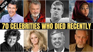 70 Famous Celebrities Who Died In The Last Few Days 