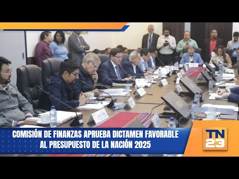 Comisión de Finanzas aprueba dictamen favorable al presupuesto de la Nación 2025