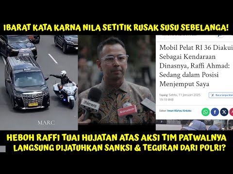 BAK NILA SETITIK RUSAK SUSU SEBELANGA, RAFFI TUAI HUJATAN ATAS AKSI PATWALNYA MENGAWAL MOBIL RI 36