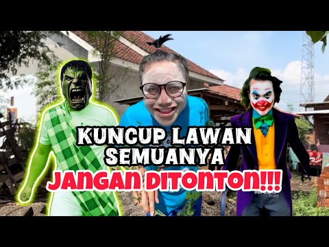 Kuncup lawan semuanya!!!