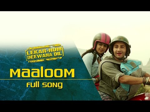 Maaloom (Full Video Song) | Lekar Hum Deewana Dil | Armaan Jain &amp; Deeksha Seth