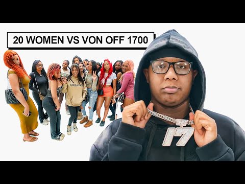 20 WOMEN VS 1 RAPPER: VON OFF 1700