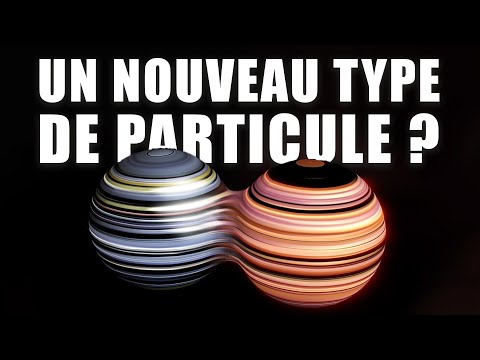 Une NOUVELLE CLASSE de PARTICULES qui pourrait faire évoluer la PHYSIQUE ! DNDE 381