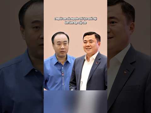 Hai người con của Nguyên Chủ tịch Quốc hội làm lãnh đạo cấp cao