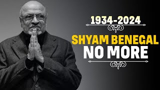 Renowned Filmmaker Shyam Benegal passes away at the age of 90