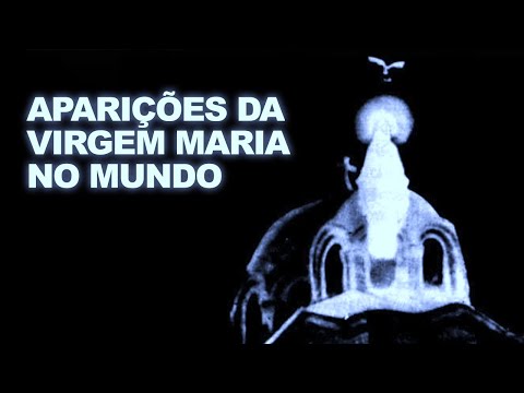 Aparições da Virgem Maria no Mundo - Documentário