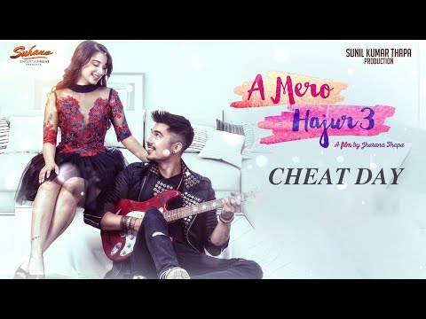 CHEAT DAY - A MERO HAJUR 3  | Anmol KC, Suhana Thapa