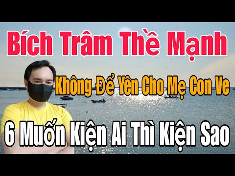 🟢 Bích Trâm thề mạnh, Không để yên cho Mẹ Con Ve, 6 muốn Kiện ai thì kiện sao?