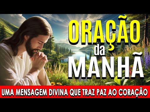 🌞COMECE O DIA COM ESTA ORAÇÃO PODEROSA🙏Uma Mensagem Divina que Traz Paz ao Coração