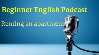 Beginner English Podcast - Episode 15 - Renting an appartment