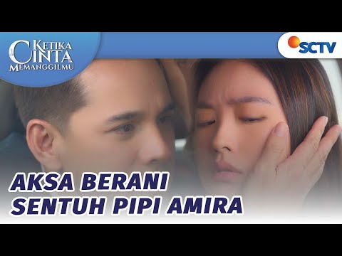 Kemajuan, Aksa Berani Sentuh Pipi Amira | Ketika Cinta Memanggilmu Episode 45