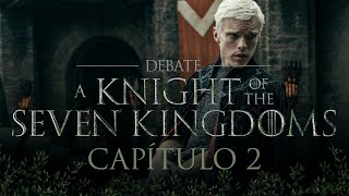 El Caballero de los Siete Reinos: ¿Quiénes son ESTOS TARGARYEN! | Debate con Spoilers CAP 2